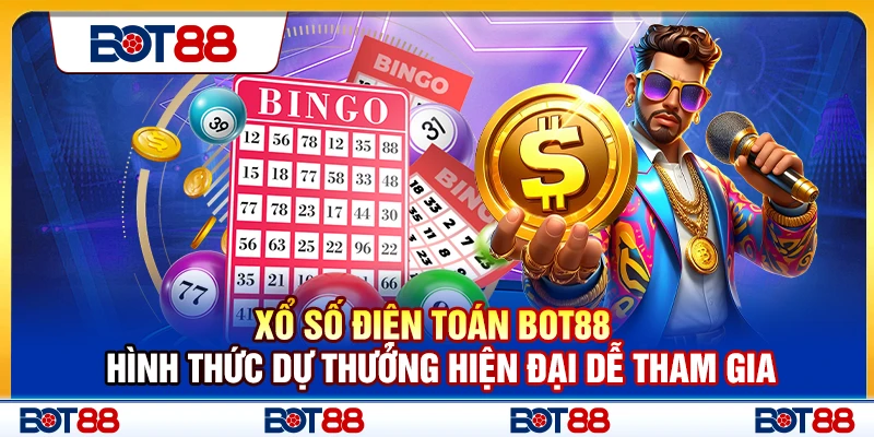 Xổ Số Điện Toán Bot88 – Dự Thưởng Hiện Đại Dễ Tham Gia
