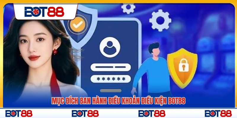 Lý do Bot88 xây dựng và áp dụng điều kiện điều khoản