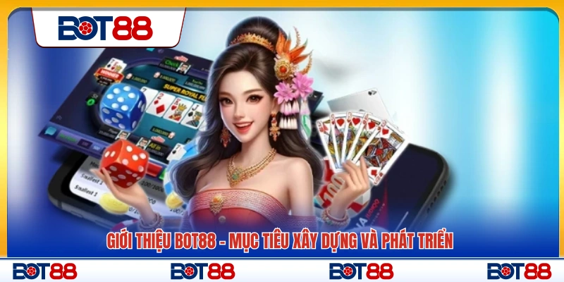 Giới thiệu Bot88 và định hướng phát triển trong tương lai 