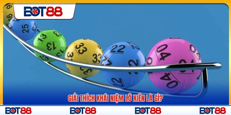 Lô xiên là gì? Giải thích khái niệm cơ bản