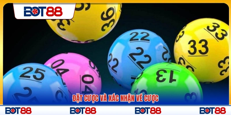 Tiến hành đặt cược và xác nhận vé